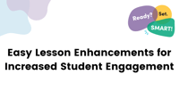 Easy Lesson Enhancements for Increased Student Engagement