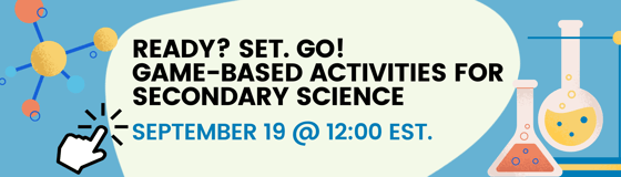 RSS Webinar #2 Ready_ Set. Go! Game-Based Activities for Secondary Science_ September 19 @ 12_00 ES